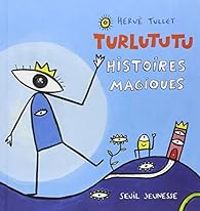 Herve Tullet - Turlututu : Histoires magiques