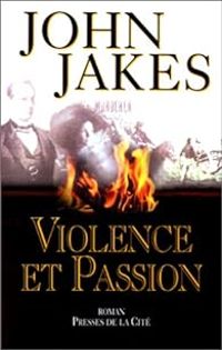 John Jakes - Violence et passion