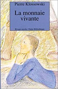 Pierre Klossowski - La Monnaie vivante