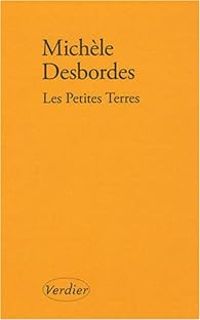 Couverture du livre Les Petites Terres - Michele Desbordes