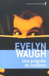 Couverture du livre Une poignée de cendre - Evelyn Waugh