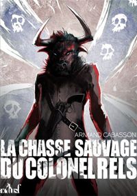 Couverture du livre La chasse sauvage du colonel Rels - Armand Cabasson