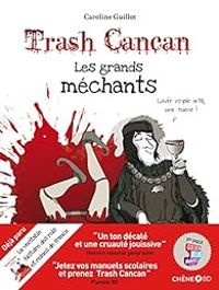 Caroline Guillot Ii - Trash Cancan : Les grands méchants de l'histoire