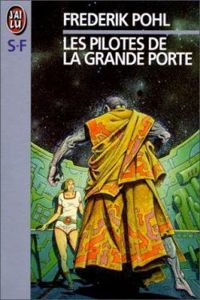 Frederik Pohl - Les pilotes de la grande porte