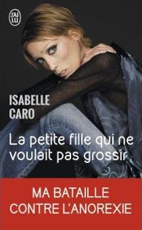 Couverture du livre La petite fille qui ne voulait pas grossir - Isabelle Caro