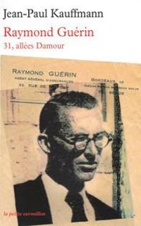 Couverture du livre Raymond Guérin : 31, allées Damour - Jean Paul Kauffmann