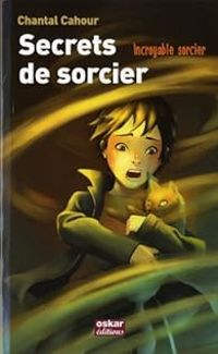 Couverture du livre Secrets de sorcier - Chantal Cahour