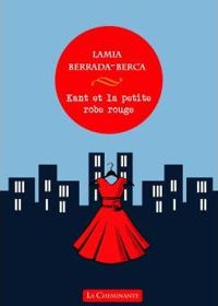 Couverture du livre Kant et la Petite Robe Rouge - Lamia Berrada Berca