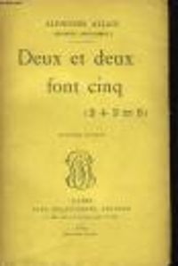 Alphonse Allais - Deux et deux font cinq (2 + 2 = 5).