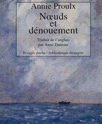 Annie Proulx - Noeuds et dénouement