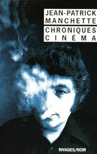 Couverture du livre Chroniques cinéma - Jean Patrick Manchette