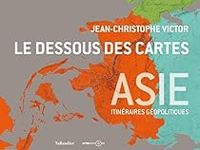 Jean Christophe Victor - Robert Chaouad - Le dessous des cartes Asie