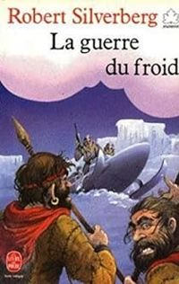 Robert Silverberg - La guerre du froid