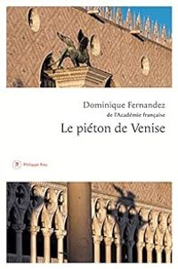 Dominique Fernandez - Le piéton de Venise