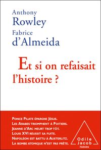 Couverture du livre Et si on refaisait l'histoire ? - Anthony Rowley - Fabrice D Almeida