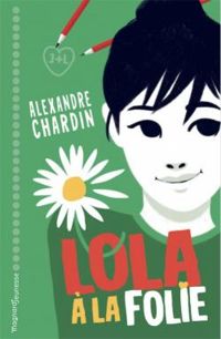 Couverture du livre Lola à la folie ! - Alexandre Chardin