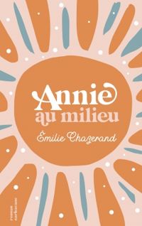 Emilie Chazerand - Annie au milieu