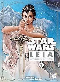 Claudia Gray - Star Wars - Leia, Princesse d'Alderaan