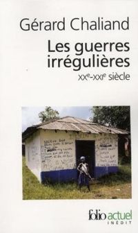 Gerard Chaliand - Les guerres irrégulières : XXe-XXIe siècle