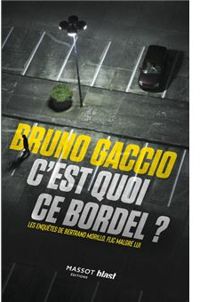 Bruno Gaccio - C'est quoi ce bordel ?