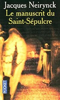 Jacques Neirynck - Le manuscrit du Saint-Sépulcre