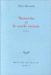 Pierre Klossowski - Nietzsche et le cercle vicieux