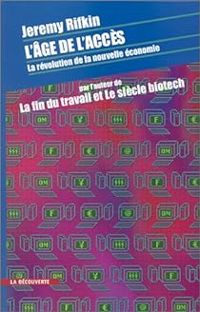 Couverture du livre L'âge de l'accès. La révolution de la nouvelle économie - Jeremy Rifkin