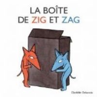 Clothilde Delacroix - La boîte de Zig et Zag