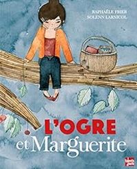 Couverture du livre L'ogre et Marguerite - Raphale Frier