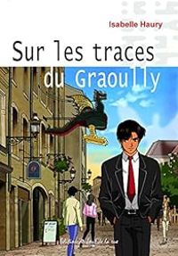 Isabelle Haury - Sur les traces du Graoully