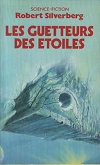 Couverture du livre Les guetteurs des étoiles - Robert Silverberg