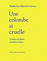 Couverture du livre Une colombe si cruelle - Federico Garcia Lorca