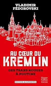 Vladimir Fedorovski - Au coeur du Kremlin : Des tsars rouges à Poutine