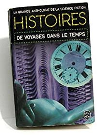 Couverture du livre Histoires de voyages dans le temps (la Grande anthologie de la Science - Anthologie De La Science Fiction