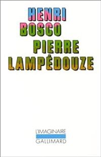 Henri Bosco - Pierre Lampédouze