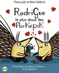 Couverture du livre Rodrigue le plus doux des porképik - Fanny Joly