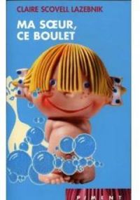 Claire Scovell Lazebnik - Ma soeur, ce boulet (Piment)