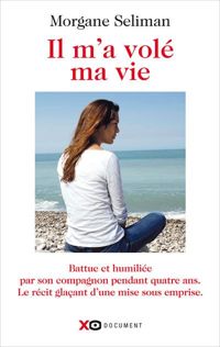 Couverture du livre Il m'a volé ma vie - Laurent Frederic Bollee - Morgane Seliman