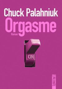 Couverture du livre Orgasme - Chuck Palahniuk