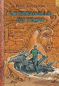 Poul Anderson - Jean Daniel Breque - Pierre Paul Durastanti - La Patrouille du temps - Intégrale