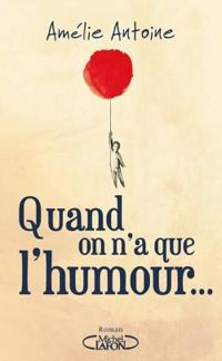 Amelie Antoine - Quand on n'a que l'humour