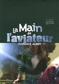 Florence Aubry - La main de l'aviateur