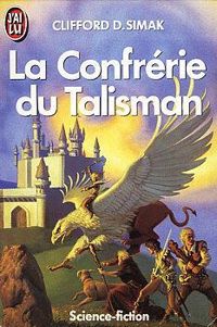 Couverture du livre La Confrérie du talisman - Clifford D Simak