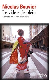 Couverture du livre Le vide et le plein: Carnets du Japon 1964-1970 - Nicolas Bouvier