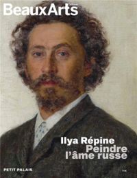 Couverture du livre Ilya Repine : Peindre l'âme russe - Beaux Arts Magazine