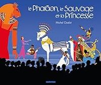 Michel Ocelot - Le pharaon, le sauvage et la princesse