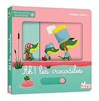Philippe Jalbert - Ah ! Les crocodiles