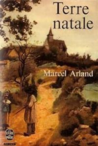 Marcel Arland - Terre natale