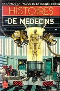  Anthologie De La Science Fiction - Jacques Goimard - Histoires de médecins