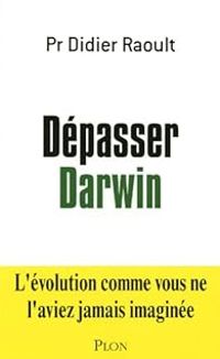 Couverture du livre Dépasser Darwin - Didier Raoult - Veronique Dupont